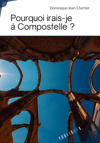 Picture of POURQUOI IRAIS-JE A COMPOSTELLE ?