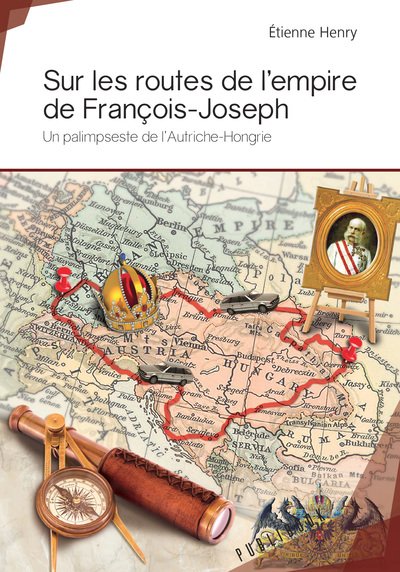 Image de Sur les routes de l'empire de François-Joseph - un palimpseste de l'Autriche-Hongrie