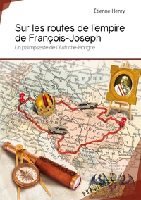 Image de Sur les routes de l'empire de François-Joseph