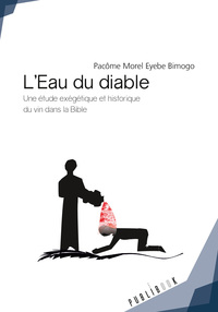 Picture of L'eau du diable - une étude exégétique et historique du vin dans la Bible
