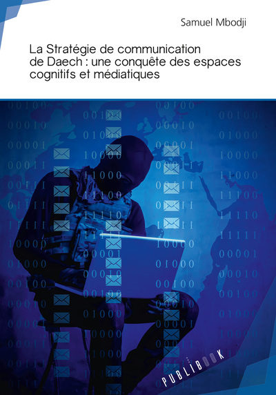Picture of La stratégie de communication de Daech - une conquête des espaces cognitifs et médiatiques