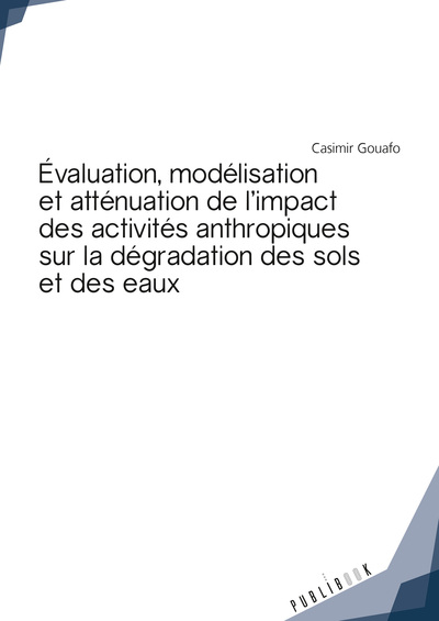 Picture of Évaluation, modélisation et atténuation de l'impact des activités anthropiques sur la dégradation des sols et des eaux - cas du bassin du versant de la Mifi sud,...