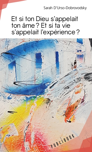 Picture of Et si ton Dieu s'appelait ton âme ? Et si ta vie s'appelait l'expérience ?