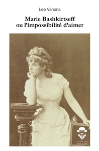 Picture of Marie Bashkirtseff ou l'impossibilité d'aimer