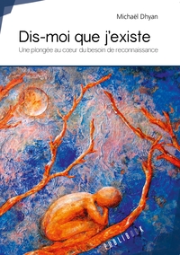 Picture of Dis-moi que j'existe