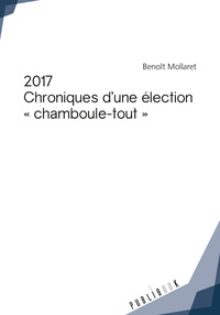 Picture of 2017 - CHRONIQUES D'UNE ELECTION *CHAMBOULE-TOUT*