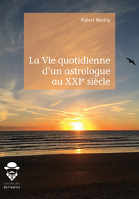 Picture of La vie quotidienne d'un astrologue au XXIe siècle