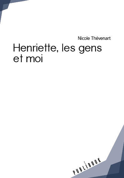 Picture of HENRIETTE, LES GENS ET MOI