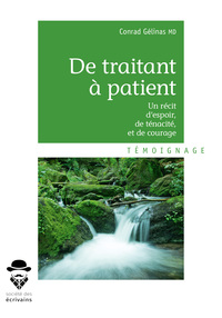 Picture of De traitant à patient - un récit d'espoir, de ténacité, et de courage