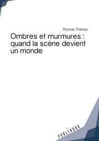 Picture of Ombres et murmures : quand la scène devient un monde