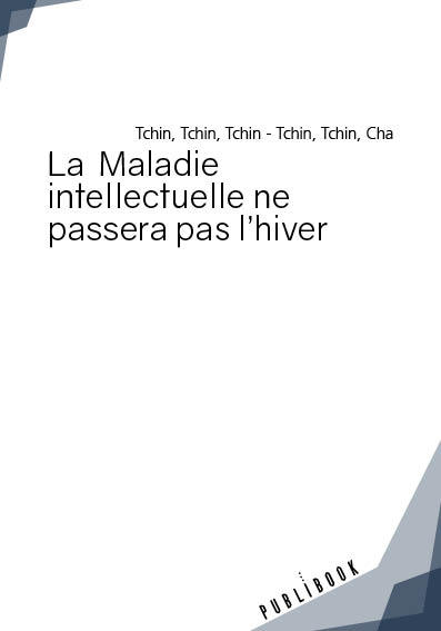 Image de LA MALADIE INTELLECTUELLE NE PASSERA PAS L'HIVER