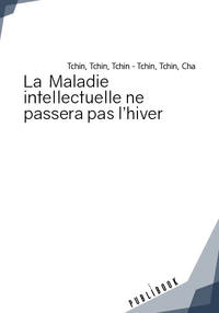 Image de LA MALADIE INTELLECTUELLE NE PASSERA PAS L'HIVER