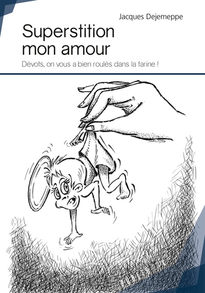 Picture of Superstition mon amour - dévots, on vous a bien roulés dans la farine !