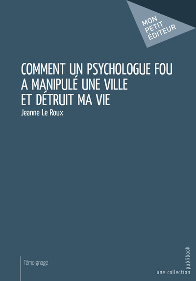 Picture of Comment un psychologue fou a manipulé une ville et détruit ma vie