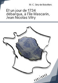 Image de ET UN JOUR DE 1734 DEBARQUA, A L'ILE MASCARIN, JEAN-NICOLAS VITRY