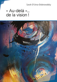 Image de Au-delà de la vision ! - parole d'une médium terre à terre !