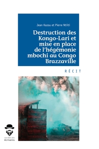 Picture of Destruction des Kongo-Lari et mise en place de l'hégémonie mbochi au Congo Brazzaville