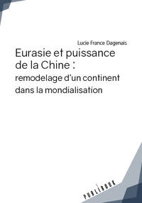 Image de EURASIE ET PUISSANCE DE LA CHINE : REMODELAGE D'UN CONTINENT DANS LA MONDIALISATION