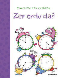 Picture of ZER ORDU DA? - MARRAZTU ETA EZABATU