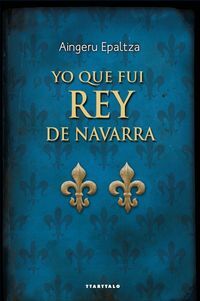 Image de YO QUE FUI REY DE NAVARRA
