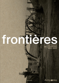 Image de Frontières. Le Traité de Lausanne, 1923-2023