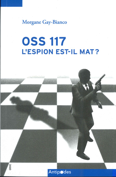 Picture of OSS 117, L'ESPION EST-IL MAT ?. L'IMAGINAIRE POLITIQUE DE GUERRE FROI DE DANS UNE SERIE D'ESPIONNAGE