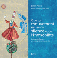 Image de Que ton mouvement naisse du silence et de l'immobilité - Le Yoga de Samara : un enseignement essentiel