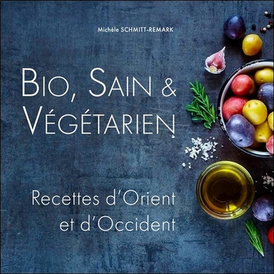 Image de Bio, Sain & Végétarien - Recettes d'Orient et d'Occident