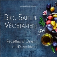 Image de Bio, Sain & Végétarien - Recettes d'Orient et d'Occident