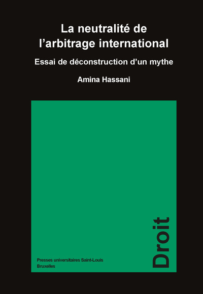 Picture of LA NEUTRALITE DE L'ARBITRAGE INTERNATIONAL : ESSAI DE DECONSTRUCTION D'UN MYTHE.