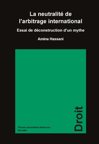 Picture of LA NEUTRALITE DE L'ARBITRAGE INTERNATIONAL : ESSAI DE DECONSTRUCTION D'UN MYTHE.