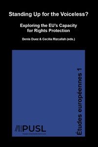 Image de STANDING UP FOR THE VOICELESS ? : EXPLORING THE EU?S CAPACITY FOR RIGHTS PROTECTION