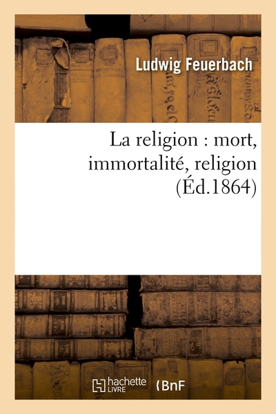Picture of La religion : mort, immortalité, religion (Éd.1864)
