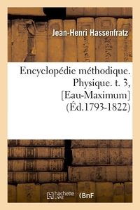 Picture of Encyclopédie méthodique. Physique. t. 3, [Eau-Maximum] (Éd.1793-1822)