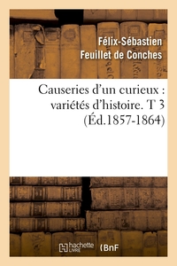 Image de Causeries d'un curieux : variétés d'histoire. T 3 (Éd.1857-1864)