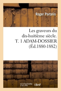 Picture of Les graveurs du dix-huitième siècle. T. 1 ADAM-DOSSIER (Éd.1880-1882)