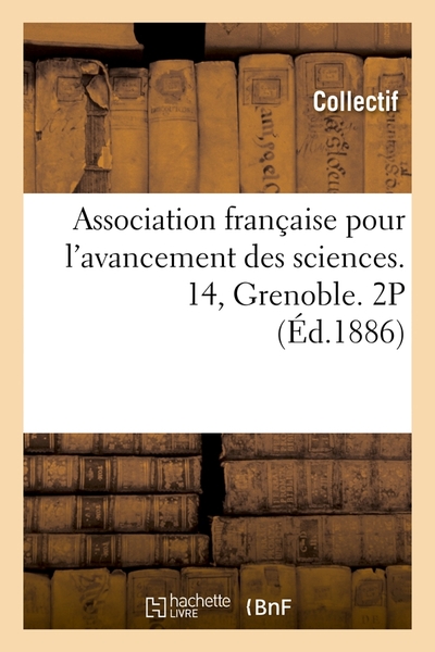 Image de Association française pour l'avancement des sciences. 14, Grenoble. 2P (Éd.1886)