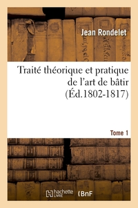Image de Traité théorique et pratique de l'art de bâtir. Tome 1 (Éd.1802-1817)