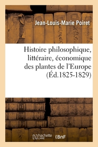 Picture of Histoire philosophique, littéraire, économique des plantes de l'Europe (Éd.1825-1829)