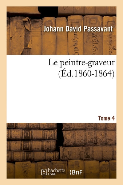 Picture of Le peintre-graveur. Tome 4 (Éd.1860-1864)