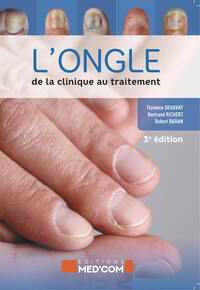Picture of L'ongle : de la clinique au traitement. 3° ed