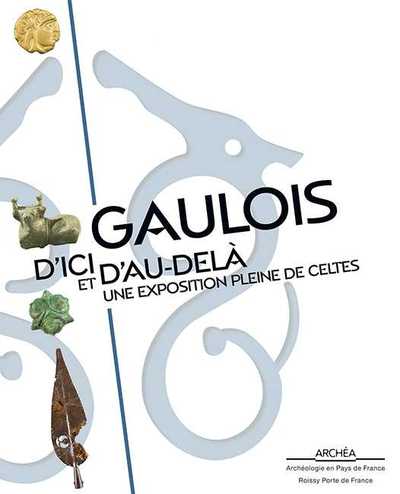 Picture of Gaulois D'Ici Et D'Au-Delà. Une Exposition Pleine De Celtes