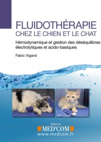 Image de FLUIDOTHERAPIE CHEZ LE CHIEN ET LE CHAT.HEMODYNAMIQUE ET GESTION DES DESEQUILIBR
