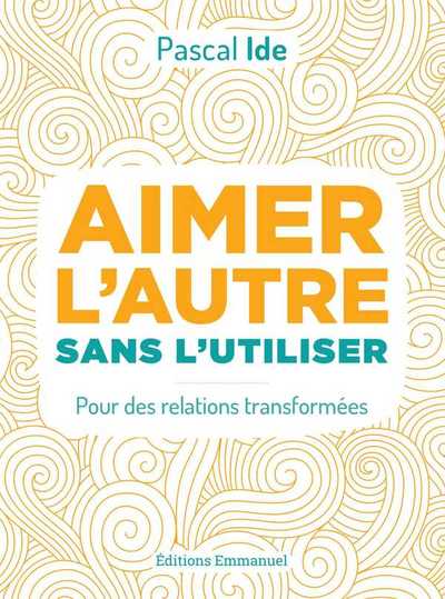 Image de Aimer l'autre sans l'utiliser
