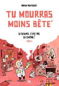 Picture of TU MOURRAS MOINS BETE T01 LA SCIENCE C'EST PAS DU CINEMA