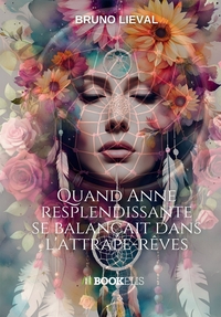 Image de QUAND ANNE RESPLENDISSANTE SE BALANÇAIT DANS L'ATTRAPE-RÊVES