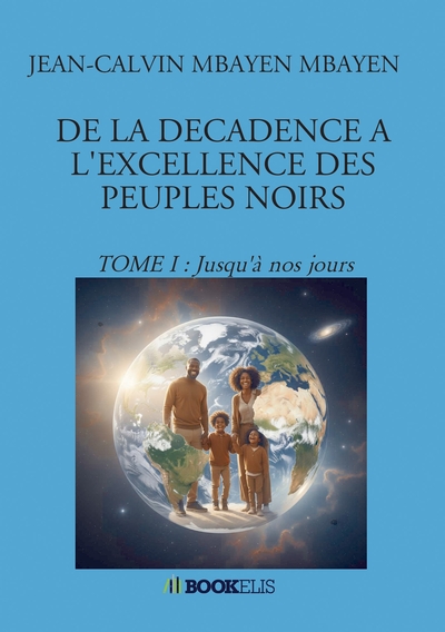 Image de DE LA DECADENCE A L'EXCELLENCE DES PEUPLES NOIRS