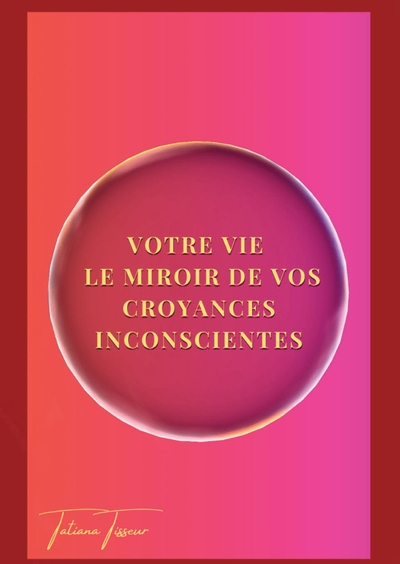 Picture of votre vie le miroir de vos croyances inconscientes