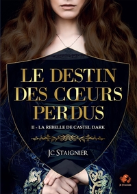 Picture of Le destin des coeurs perdus - tome 2 : La Rebelle de Castel Dark
