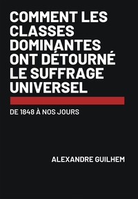 Picture of Comment les classes dominantes ont détourné le suffrage universel
